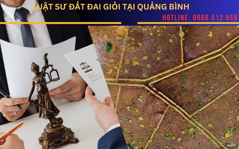 Luật sư đất đai giỏi, uy tín tại Quảng Bình